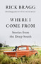 Where I Come From (Stories from the Deep South) - 9780593310809 by Rick Bragg, 9780593310809