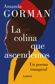 La colina que ascendemos: Un poema inaugural / The Hill We Climb: An Inaugural Poem for the Country (Bilingual Books) by Amanda Gorman, Oprah Winfrey, Nuria Barrios, 9781644734360