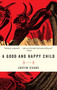 A Good and Happy Child (A Novel) by Justin Evans, 9780307351289