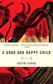 A Good and Happy Child (A Novel) by Justin Evans, 9780307351289