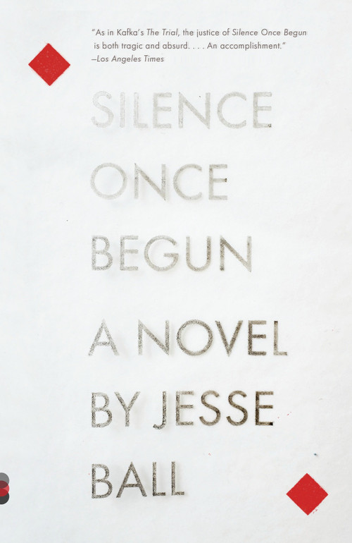Silence Once Begun (A Novel) by Jesse Ball, 9780345805522