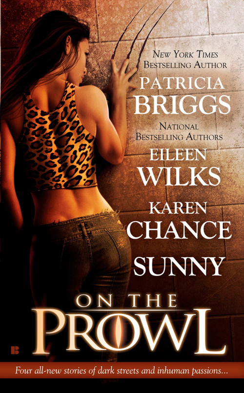 On the Prowl by Patricia Briggs, Eileen Wilks, Karen Chance, Sunny, 9780425216590