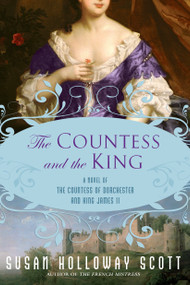 The Countess and the King (A Novel of the Countess of Dorchester and King James II) by Susan Holloway Scott, 9780451231154