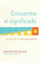 Encuentra el significado / Finding Meaning by David Kessler, 9780593314265