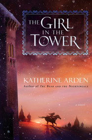 The Girl in the Tower (A Novel) - 9781101885963 by Katherine Arden, 9781101885963