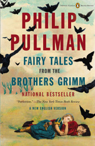 Fairy Tales from the Brothers Grimm (A New English Version (Penguin Classics Deluxe Edition)) by Philip Pullman, 9780143107293