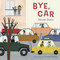 Bye Car! - 9781786285676 by Naomi Danis, Daniel Rieley, 9781786285676