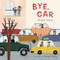 Bye, Car - 9781786285676 by Naomi Danis, Daniel Rieley, 9781786285676