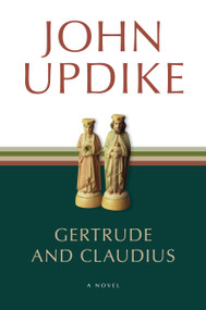 Gertrude and Claudius (A Novel) by John Updike, 9780449006979