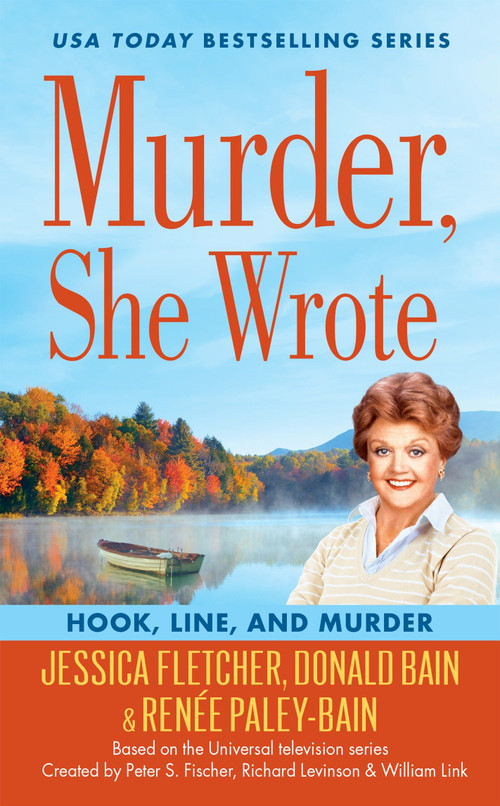 Murder, She Wrote: Hook, Line, and Murder by Jessica Fletcher, Donald Bain, Renée Paley-Bain, 9780451477842