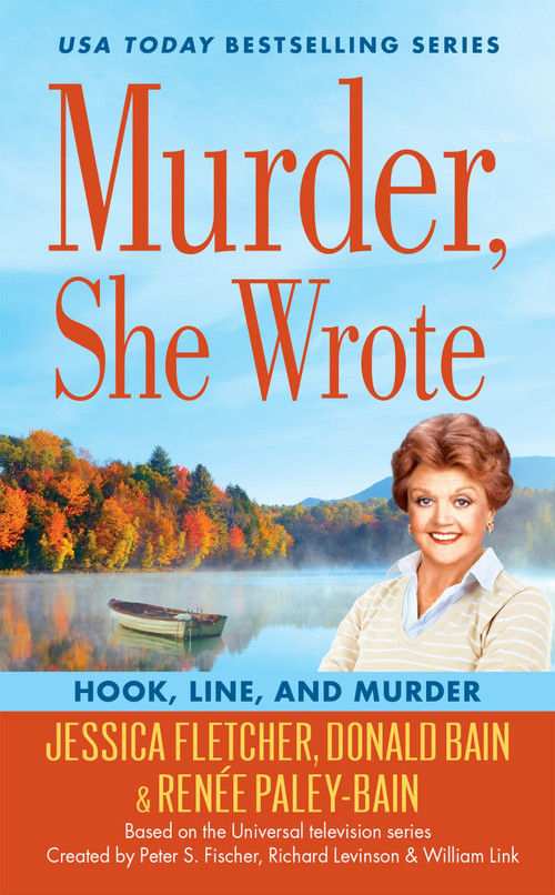 Murder, She Wrote: Hook, Line, and Murder by Jessica Fletcher, Donald Bain, Renée Paley-Bain, 9780451477842