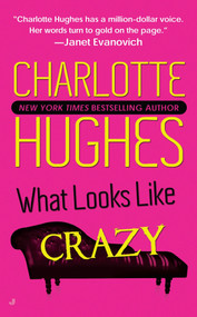 What Looks Like Crazy by Charlotte Hughes, 9780515144239