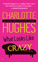 What Looks Like Crazy by Charlotte Hughes, 9780515144239