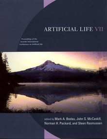 Artificial Life VII (Proceedings of the Seventh International Conference on Artificial Life) by Mark A. Bedau, John S. McCaskill, Norman H. Packard, Steen Rasmussen, 9780262522908