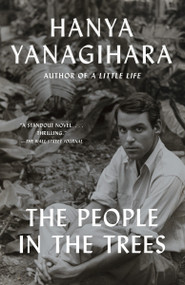 The People in the Trees by Hanya Yanagihara, 9780345803313