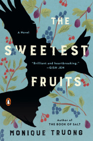 The Sweetest Fruits (A Novel) by Monique Truong, 9780735221024