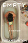 Empty (A Memoir) - 9780812982725 by Susan Burton, 9780812982725