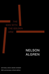 The Man with the Golden Arm (50th Anniversary Edition) (50th Anniversary Critical Edition) by Nelson Algren, William J. Savage, Jr., Daniel Simon, Kurt Vonnegut, Studs Terkel, 9781583220085
