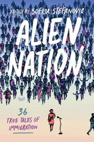 Alien Nation (36 True Tales of Immigration) by Sofija Stefanovic, 9780063062047
