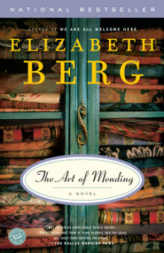 The Art of Mending (A Novel) by Elizabeth Berg, 9780812970982