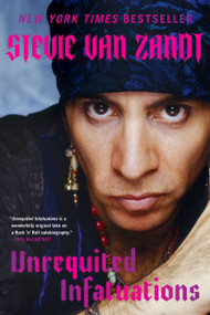 Unrequited Infatuations (A Memoir) - 9780306925436 by Stevie Van Zandt, 9780306925436