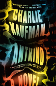 Antkind (A Novel) - 9780399589690 by Charlie Kaufman, 9780399589690