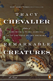 Remarkable Creatures (A Novel) by Tracy Chevalier, 9780452296725