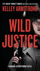 Wild Justice (A Nadia Stafford Novel) by Kelley Armstrong, 9780452298811
