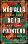 Más allá de la frontera / Living Beyond Borders (Spanish Edition) by Margarita Longoria, 9780593313237