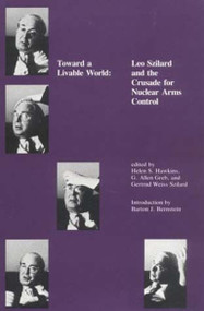 Toward a Livable World (Leo Szilard and the Crusade for Nuclear Arms Control) by Helen S. Hawkins, G. Allen Greb, Barton J. Bernstein, Gertrud Weiss Szilard, 9780262519458