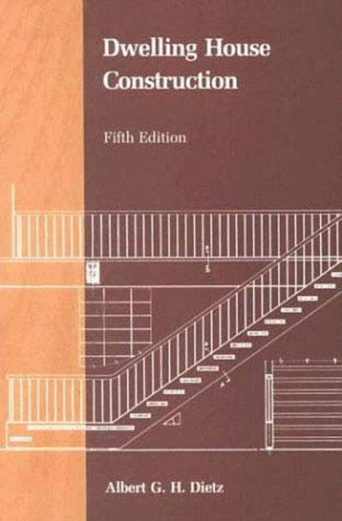 Dwelling House Construction, fifth edition by Albert G.H. Dietz, 9780262540698