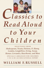 Classics to Read Aloud to Your Children by William F. Russell, 9780517587157