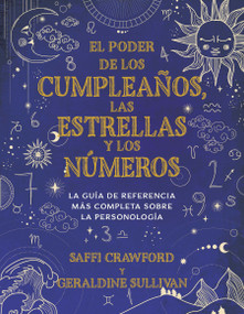 El poder de los cumpleaños, las estrellas y los números: La guía de referencia completa de la personología / The Power of Birthdays, Sta.. (Spanish Edition) by Saffi Crawford, Geraldine Sullivan, 9780593311042