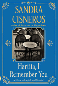 Martita, I Remember You/Martita, te recuerdo (A Story in English and Spanish) by Sandra Cisneros, Liliana Valenzuela, 9780593313664