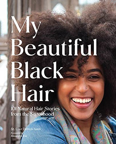 My Beautiful Black Hair (101 Natural Hair Stories from the Sisterhood) by St. Clair Detrick-Jules, 9781797212197