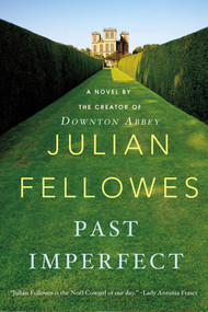 Past Imperfect (A Novel) by Julian Fellowes, 9781250020376