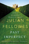Past Imperfect (A Novel) by Julian Fellowes, 9781250020376