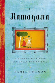 The Ramayana (A Modern Retelling of the Great Indian Epic) by Ramesh Menon, 9780865476950