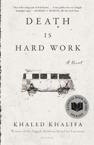 Death Is Hard Work (A Novel) - 9781250251077 by Khaled Khalifa, Leri Price, 9781250251077