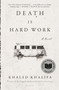 Death Is Hard Work (A Novel) - 9781250251077 by Khaled Khalifa, Leri Price, 9781250251077