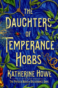 The Daughters of Temperance Hobbs (A Novel) - 9781250774439 by Katherine Howe, 9781250774439