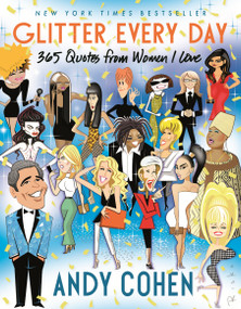 Glitter Every Day (365 Quotes from Women I Love) by Andy Cohen, 9781250832399