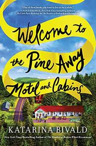 Welcome to the Pine Away Motel and Cabins (A Novel) by Katarina Bivald, 9781492681014