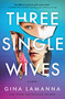 Three Single Wives (A Novel) - 9781728215655 by Gina LaManna, 9781728215655