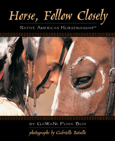 Horse, Follow Closely (Native American Horsemanship) by Gawani Pony Boy, 9781931993890