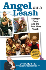 Angel on a Leash (Therapy Dogs and the Lives They Touch) by David Frei, 9781935484639