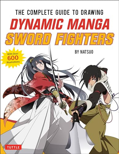 The Complete Guide to Drawing Dynamic Manga Sword Fighters ((An Action-Packed Guide with Over 600 illustrations)) by Natsuo, 9784805315651
