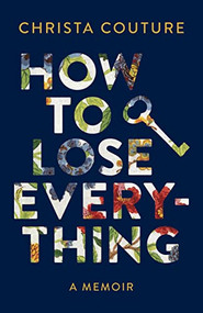 How to Lose Everything (A Memoir) - 9781771622622 by Christa Couture, 9781771622622