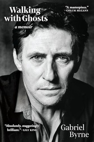 Walking with Ghosts by Gabriel Byrne, 9780802157133