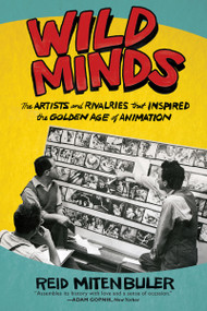 Wild Minds (The Artists and Rivalries That Inspired the Golden Age of Animation) - 9780802159144 by Reid Mitenbuler